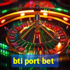 bti port bet